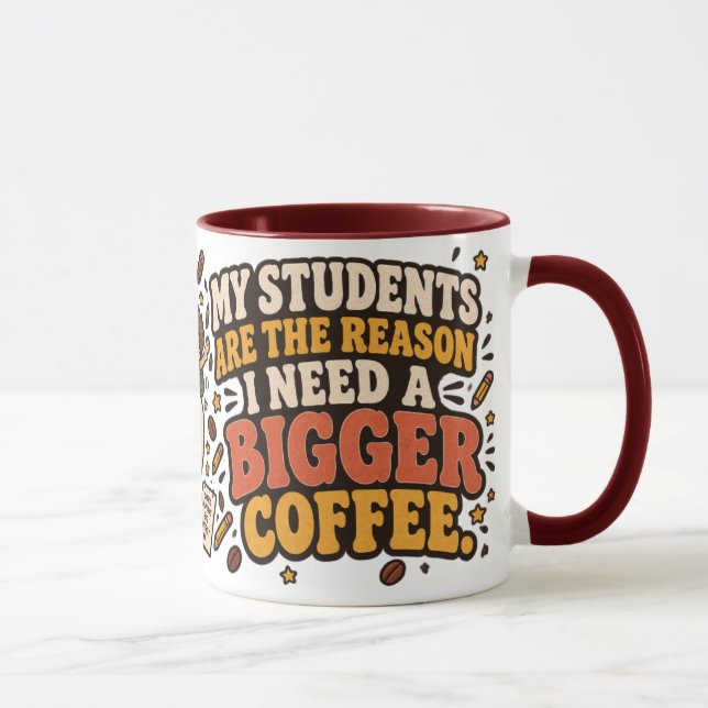 Lärare Kaffe Mugg Mina Elever Behöver Större Kaffe (Höger)