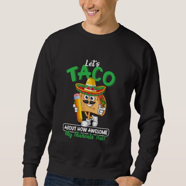 Lärare Låt oss taco prata om hur fantastiska mina  Lång Ärmad Tröja (Framsida)