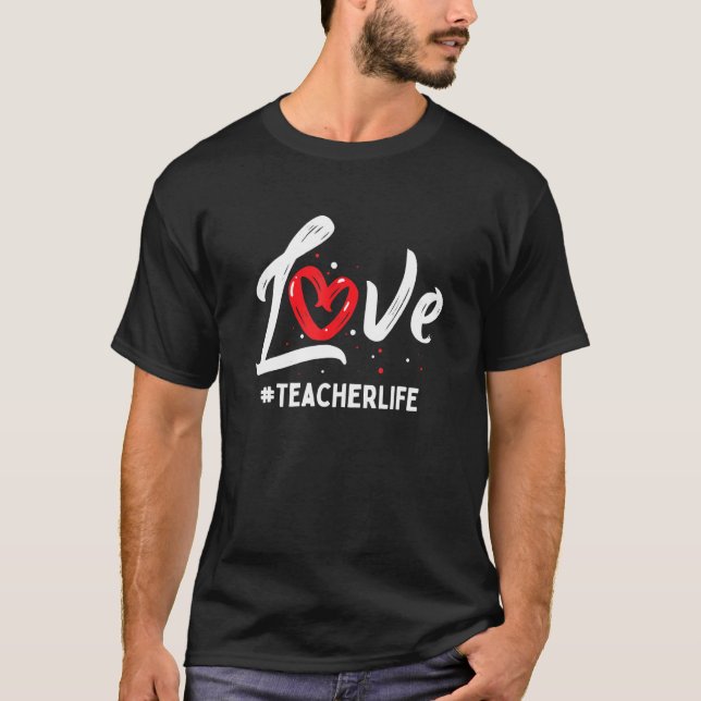 Lärare Life Kärlek Cute Valentines day Lärarprogra T Shirt (Framsida)