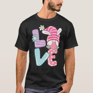 Lärare Life Påsk Gnome Bunny Kärlek Funny Påsk T Shirt