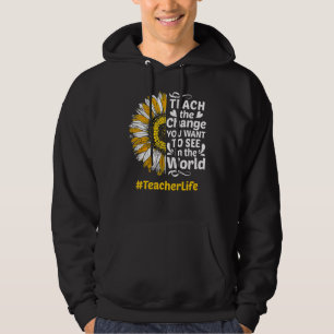 Lärare Liv Lär Den Förändring Du Vill Se I T Hoodie