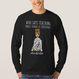 Lärare Liv Vem Säger Att Undervisa I Offentlig Sko T Shirt