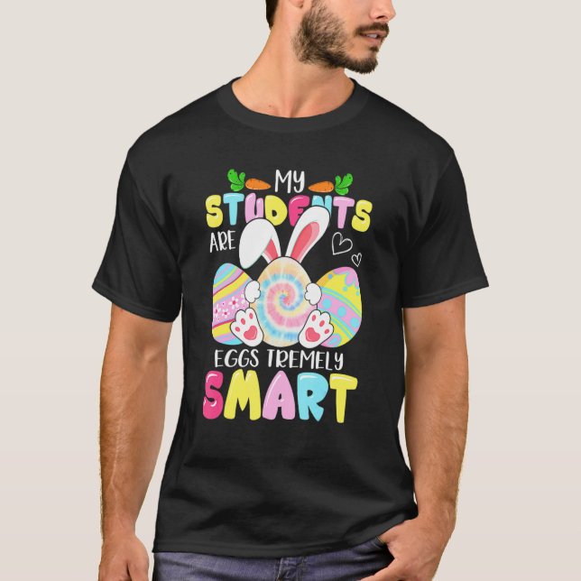 Lärare min Studenter är ägg som är väldigt smarta  T Shirt (Framsida)