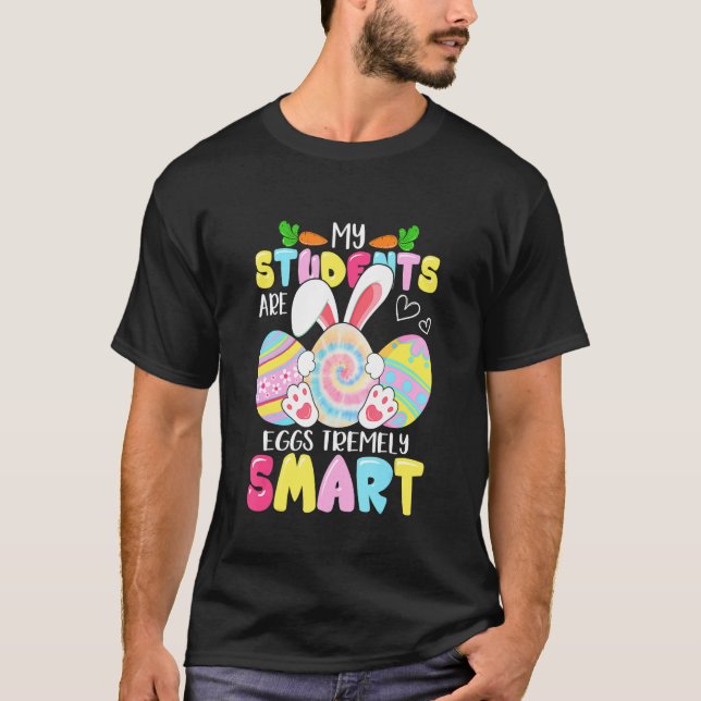 Lärare min Studenter är ägg som är väldigt smarta  T Shirt (Framsida)