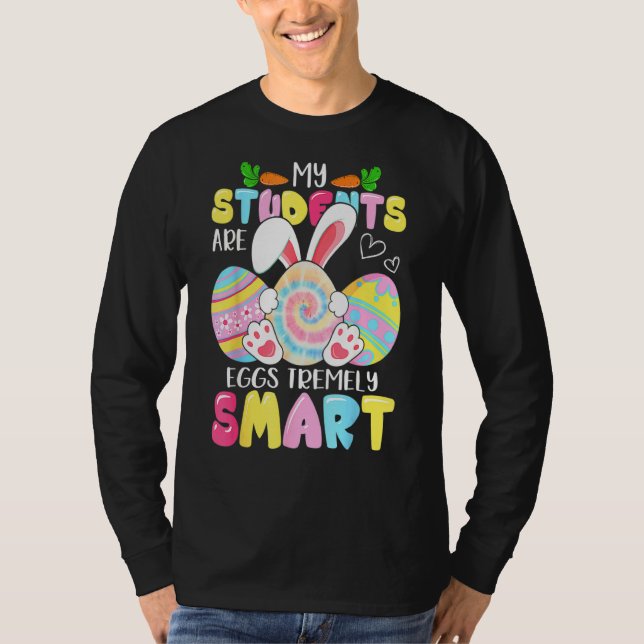 Lärare min Studenter är ägg som är väldigt smarta  T Shirt (Framsida)