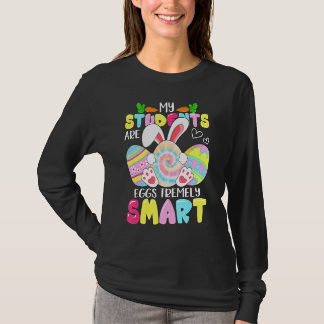 Lärare min Studenter är ägg som är väldigt smarta  T Shirt (Framsida)