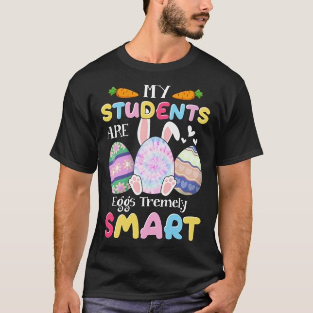 Lärare min Studenter är ägg som är väldigt smarta  T Shirt (Framsida)