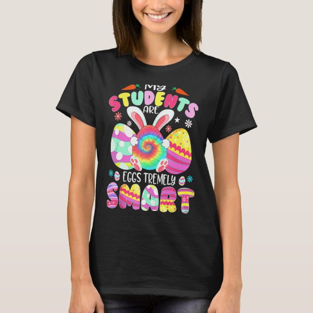 Lärare min Studenter är ägg som är väldigt smarta  T Shirt (Framsida)