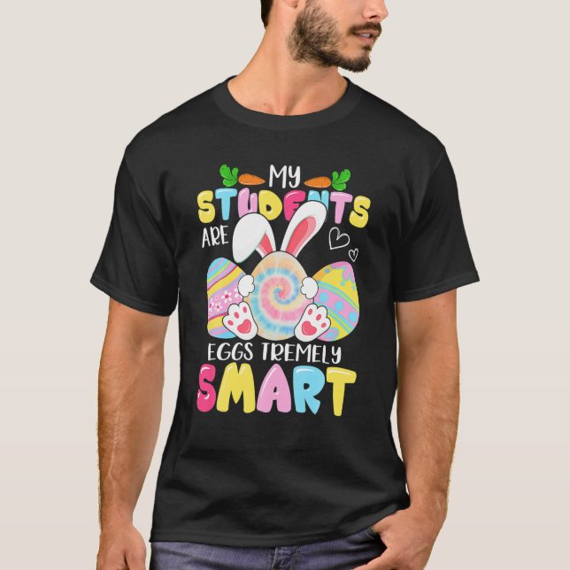 Lärare min Studenter är ägg som är väldigt smarta  T Shirt (Framsida)