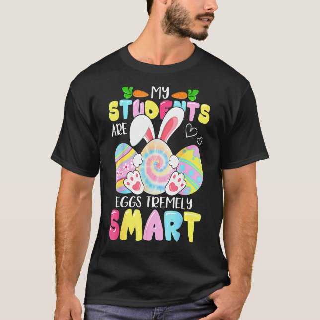Lärare min Studenter är ägg som är väldigt smarta  T Shirt (Framsida)