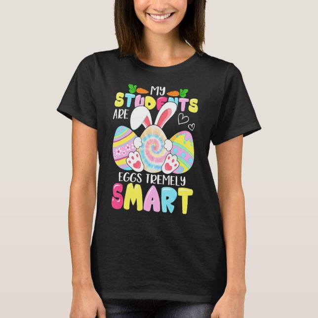 Lärare min Studenter är ägg som är väldigt smarta  T Shirt (Framsida)
