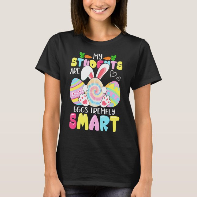 Lärare min Studenter är ägg som är väldigt smarta  T Shirt (Framsida)