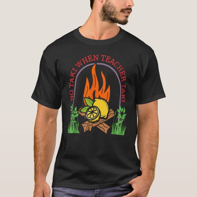 Lärare nr Taki när lärare tog i Camping Fire Te T Shirt (Framsida)