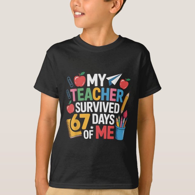 Lärare överlevde 67 dagar av mig för 67:e dagens s t shirt (Framsida)
