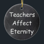 Lärare påverkar Eternity Chalkboard Gift Idea Julgransprydnad Keramik<br><div class="desc">Lärare påverkar Eternity Teacher Chalkboard Design Gift Idea Julgran Ornament Ceramic</div>