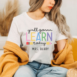 Lärare, så lär ni er alla idag t shirt