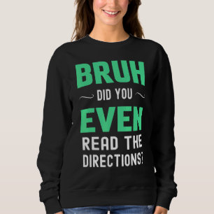 Lärare säger bruh läste du ens anvisningarna t shirt