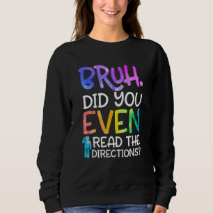Lärare säger bruh läste du ens anvisningarna t shirt