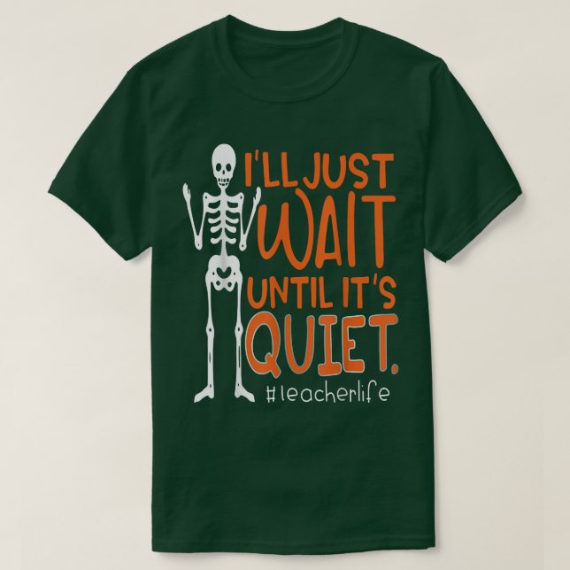 Lärare Skeleton jag väntar tills det är tyst T T Shirt (Design framsida)