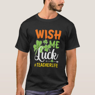 Lärare St patricks day Funny önskar mig Tur T Shirt
