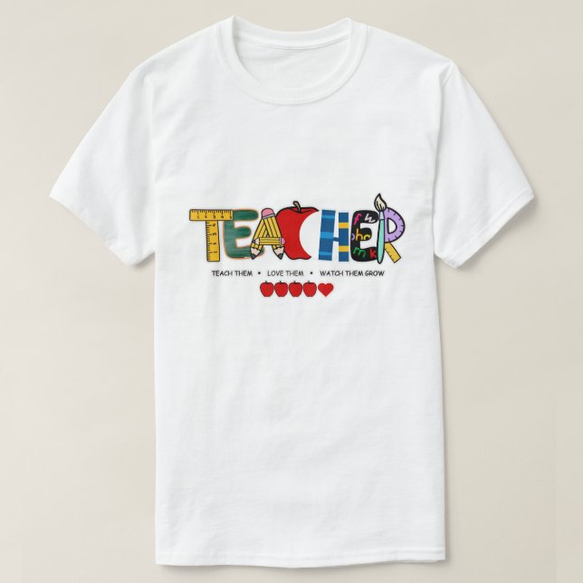 Lärare Teach dem, kärlek dem, se dem växa T Shirt (Design framsida)