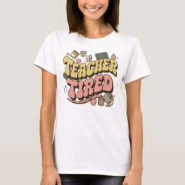 Lärare Tired Shirt - Gift for Hardworking Teacher T Shirt