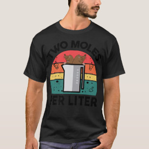 Lärare två Moles per Liter Chemist Chemistry Scie T Shirt