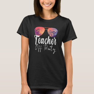 Lärare vid Duty Sunglasses Beach Sunset School Te T Shirt