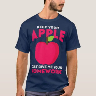 Lärare vill ha hemläxa och inte äpple för lärare t shirt