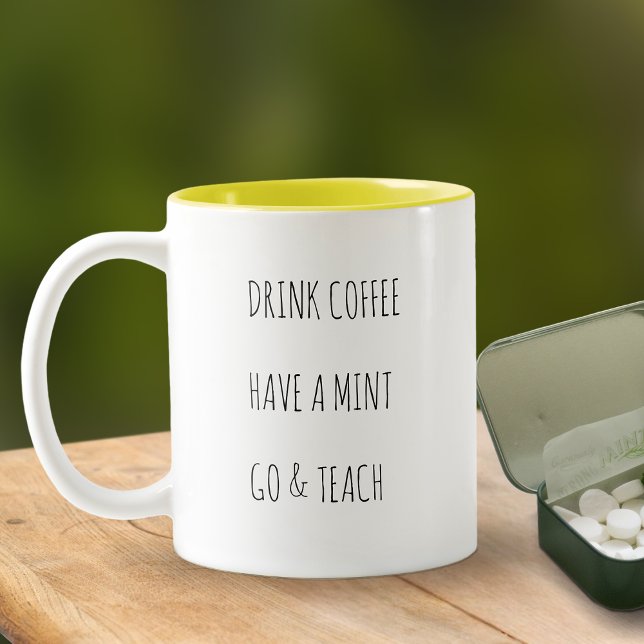 Lärarens Drink Coffee har en Mint Go & Teach Två-Tonad Mugg (Drink Coffee, Have a Mint, Go & Teach Mug)