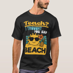 Lärarens sommarledigt jag trodde du sa strandlärar t shirt