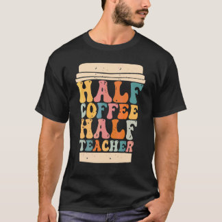 Lärares första skoldag hälften kaffe hälften teac t shirt