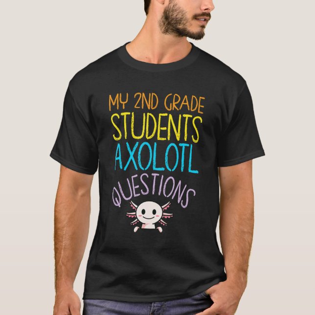 Lärarexamen i Klass 2:a axolotl-frågor T Shirt (Framsida)