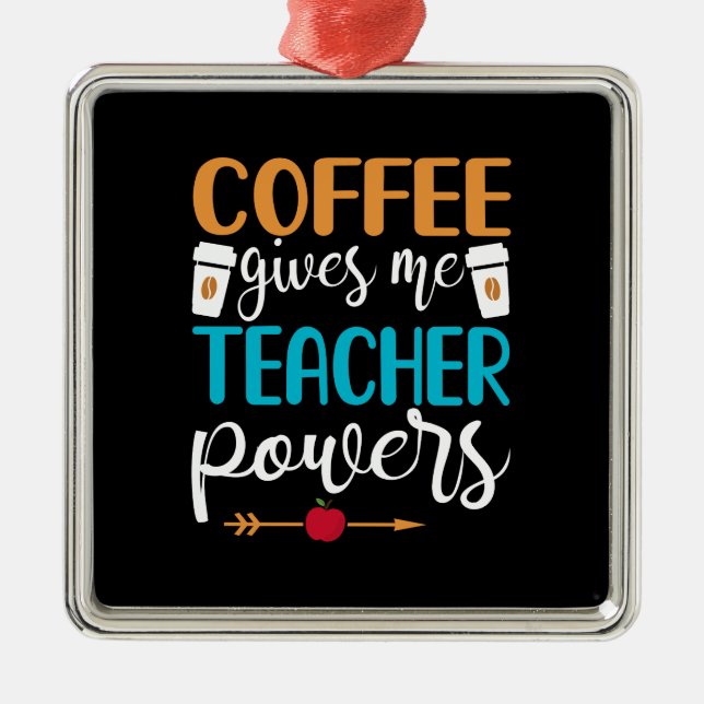 Lärargåva | Coffee Ge Me Teacher Powers Julgransprydnad Metall (Framsidan)