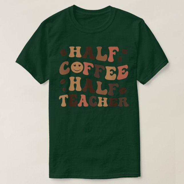 Lärarinspiration för halv kaffehalvlärare i Lyckli T Shirt (Design framsida)
