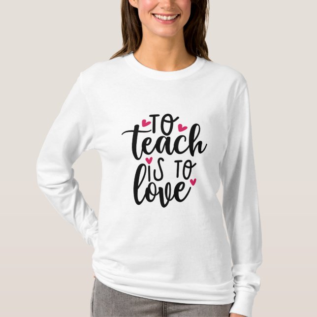 Lärarkonst till Teach är till Kärlek T Shirt (Framsida)