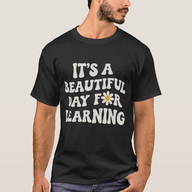 Lärarliv Present Det är en vacker dag för lärande T Shirt (Framsida)