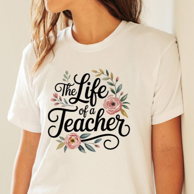 Lärarlivet för en Blommigt för feminin-typografi T Shirt (The Life of a Teacher Floral Feminine Typography)