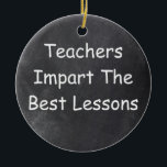 Lärarnas bästa lärdomar Chalkboard Design Gift Ide Julgransprydnad Keramik<br><div class="desc">Lärare Best Lessons Teacher Chalkboard Design Gift Idea Julgran Ornament Ceramic</div>
