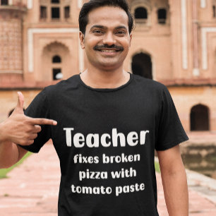 Lärarnas Tomato Paste Fix for Broken Pizzas T Shirt