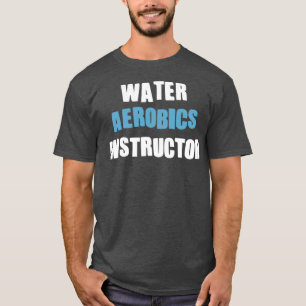 Lärarpresenter för Aqua Aerobics för vatten aerobi T Shirt