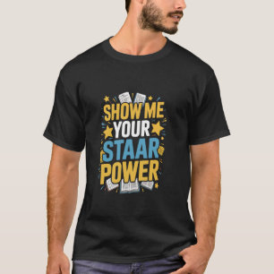 Lärarprov Visar din STAAR-kraft T Shirt