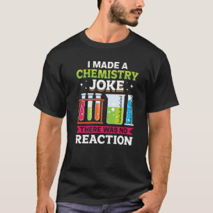 Lärarskola jag gjorde en kemi-Joke. T Shirt