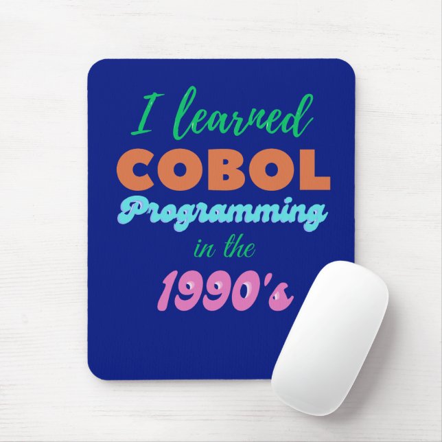 Lärde sig programmeringsspråket Cobol på 90-talet Musmatta (Med mus)