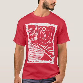 LARGE MOUTH FOREVER!(Fish Forever series 015) T Shirt