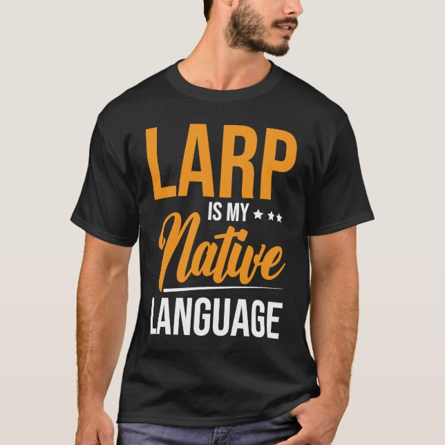 Larp Is MY Native Language T Shirt (Framsida)
