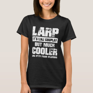 Larping Events som Cosplay men mycket kylare T Shirt
