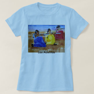 Las Adelitas, Las Adelitas T Shirt