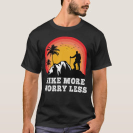 Lås ännu mer oro mindre än Hike Hiker Äventyr T Shirt