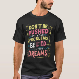Lås av dina drömmar t shirt